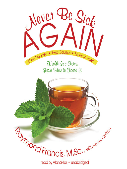 Never Be Sick Again (MP3): Health Is a Choice, Learn How to Choose It